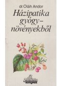 Dr. Oláh Andor - Házipatika gyógynövényekből