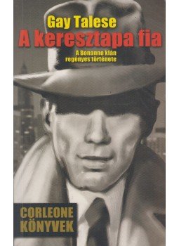 Talese, Gay - A keresztapa fia Talese, Gay - A keresztapa fia, Budapest 2003 antikvár könyv