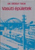 Dr. Erdélyi Tibor - Vasúti épületek