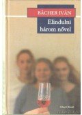 Bacher Iván - Elindulni három nővel