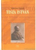 Tőkéczki László - Tisza István eszmei, politikai arca