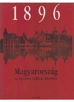 Varga Katalin - 1896 - Magyarország az Ezredévi Kiállítás tükrében Varga Katalin - 1896 - Magyarország az Ezredévi Kiállítás tükrében, Budapest 1996 antikvár könyv