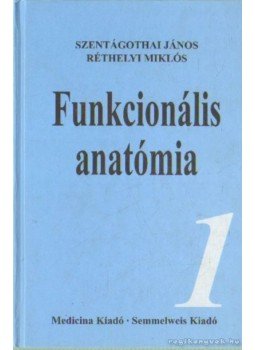 Szentágothai János, Réthelyi Miklós - Funkcionális anatómia I-III. Szentágothai János, Réthelyi Miklós - Funkcionális anatómia I-III., Budapest 1996 antikvár könyv