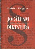 Kahler Frigyes - Jogállam és diktatúra