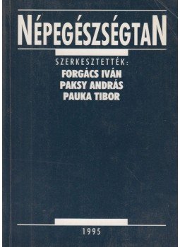 Forgács Iván (szerk.), Pauka Tibor (szerk.), Paksy András - Népegészségtan, Budapest 1995 antikvár könyv