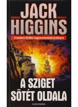 Jack Higgins - A sziget sötét oldala Jack Higgins - A sziget sötét oldala, Pécs 2007 antikvár könyv