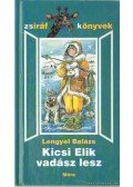 Lengyel Balázs - Kicsi Elik vadász lesz
