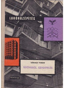 Váradi Tibor - Tetőfedés, szigetelés Váradi Tibor - Tetőfedés, szigetelés, Budapest 1963 antikvár könyv
