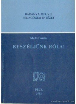 Medve Anna - Beszéljünk róla Medve Anna - Beszéljünk róla, Pécs 1988 antikvár könyv