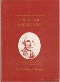 Ö. Kovács József, Hulej Endre - Ede Werber in Helvécia Ö. Kovács József, Hulej Endre - Ede Werber in Helvécia, 0 antikvár könyv