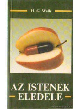 H.G. Wells - Az istenek eledele H.G. Wells - Az istenek eledele, Budapest 0 antikvár könyv