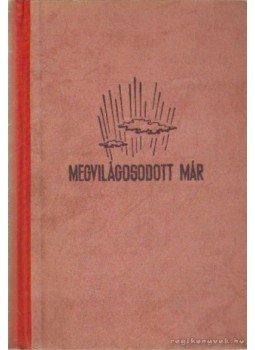 Koroda Miklós - Megvilágosodott már... I-II. kötet egyben Koroda Miklós - Megvilágosodott már... I-II. kötet egyben, Budapest 1942 antikvár könyv
