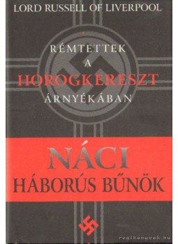 Lord Russell of Liverpool - Náci háborús bűnök Lord Russell of Liverpool - Náci háborús bűnök, 2003 antikvár könyv