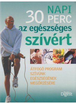 Reviczky Béla - Napi 30 perc az egészséges szívért Reviczky Béla - Napi 30 perc az egészséges szívért, Budapest 2009 antikvár könyv