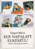 Tongori Mária - Egy nap alatt elkészül!