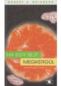 Weinberg, Robert A. - Ha egy sejt megkergül