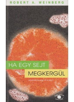 Weinberg, Robert A. - Ha egy sejt megkergül, Budapest 2000 antikvár könyv