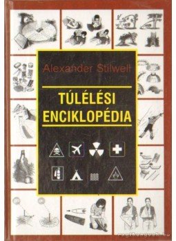 Stilwell, Alexander - Túlélési enciklopédia Stilwell, Alexander - Túlélési enciklopédia, Debrecen 2002 antikvár könyv