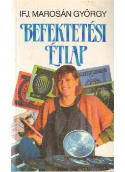 Ifj. Marosán György - Befektetési étlap Ifj. Marosán György - Befektetési étlap, Budapest 1992 antikvár könyv