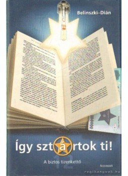 Belinszki Zoltán, Dián Tamás - Így sztártok ti! Belinszki Zoltán, Dián Tamás - Így sztártok ti!, Pécs 0 antikvár könyv
