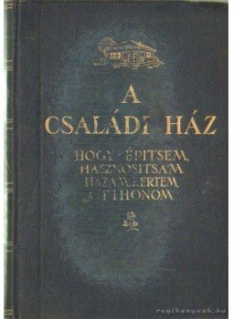 Vitéz Irsy László (szerk.) - A családi ház Vitéz Irsy László (szerk.) - A családi ház, Budapest 0 antikvár könyv