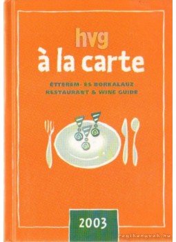 Gyimesi Zsuzsa (szerk.) - hvg á la carte Gyimesi Zsuzsa (szerk.) - hvg á la carte, Budapest 2003 antikvár könyv