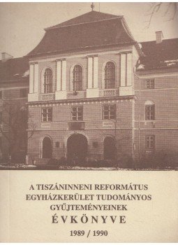 Kiss Endre József - A Tiszáninneni Református Egyházkerület Tudományos gyűjteményeinek évkönyve 1989/1990, Sárospatak 1991 antikvár könyv