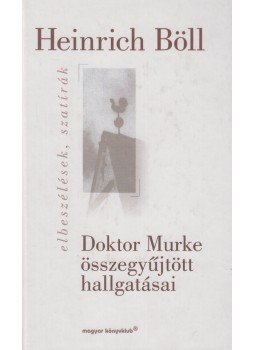 Heinrich Böll - Doktor Murke összegyűjtött hallgatásai Heinrich Böll - Doktor Murke összegyűjtött hallgatásai, Budapest 2000 antikvár könyv