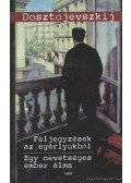 Dosztojevszkij, Fjodor Mihajlovics - Feljegyzések az egérlyukból / Egy nevetséges ember álma