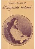 Szabó Magda - Régimódi történet