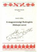 Nagy Géza - A magyarországi Bodrogköz földrajzi nevei (dedikált)