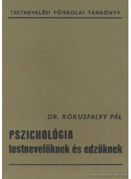 Rókusfalvy Pál - Pszichológia testnevelőknek és edzőknek Rókusfalvy Pál - Pszichológia testnevelőknek és edzőknek, Budapest 1986 antikvár könyv