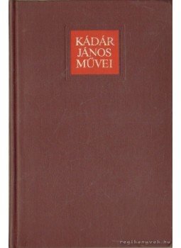 Kádár János - Kádár János művei II. 1958- 1962 Kádár János - Kádár János művei II. 1958- 1962, Budapest 1988 antikvár könyv