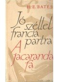 Bates, Herbert Ernest - Jó széllel francia partra / A jacaranda-fa
