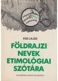 Kiss Lajos - Földrajzi nevek etimológiai szótára