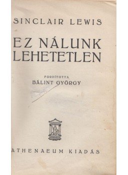 Lewis,Sinclair - Ez nálunk lehetetlen Lewis,Sinclair - Ez nálunk lehetetlen, Budapest 0 antikvár könyv