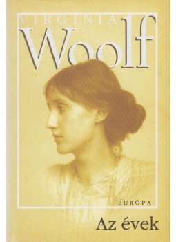 Virginia Woolf - Az évek Virginia Woolf - Az évek, Budapest 2006 antikvár könyv