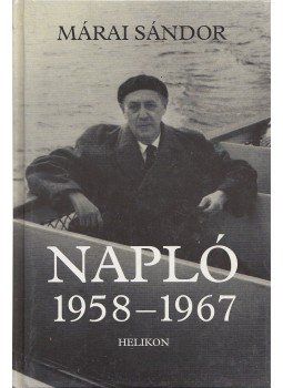 Márai Sándor - Napló 1958-1967 Márai Sándor - Napló 1958-1967, Budapest 2000 antikvár könyv
