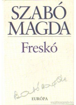 Szabó Magda - Freskó Szabó Magda - Freskó, Budapest 2008 antikvár könyv