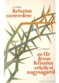 Darby, J. N.,Bellett, J. G. - Krisztus szenvedése / Gondolatok az Úr Jézus Krisztus erkölcsi nagyságáról