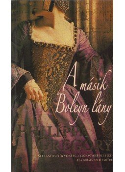 Philippa Gregory - A másik Boleyn lány, Budapest 2007 antikvár könyv