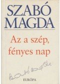 Szabó Magda - Az a szép, fényes nap