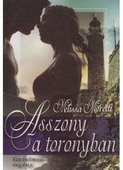 Moretti, Melissa - Asszony a toronyban Moretti, Melissa - Asszony a toronyban, Budapest 2009 antikvár könyv