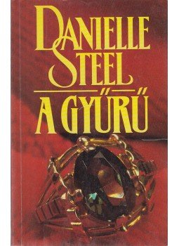 Danielle Steel - A gyűrű Danielle Steel - A gyűrű, Budapest 1992 antikvár könyv
