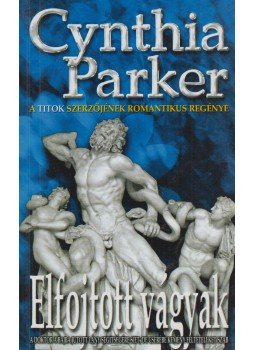Cynthia Parker - Elfojtott vágyak Cynthia Parker - Elfojtott vágyak, 2007 antikvár könyv