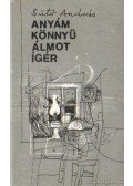Sütő András - Anyám könnyű álmot ígér