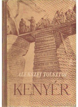 Alekszej Tolsztoj - Kenyér Alekszej Tolsztoj - Kenyér, Budapest 0 antikvár könyv
