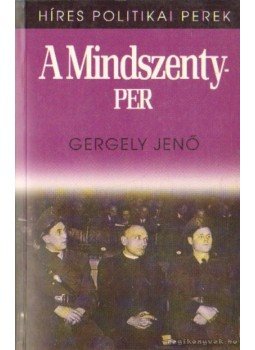 Gergely Jenő - A Mindszenty-per Gergely Jenő - A Mindszenty-per, Budapest 2001 antikvár könyv