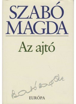 Szabó Magda - Az ajtó Szabó Magda - Az ajtó, Budapest 2007 antikvár könyv