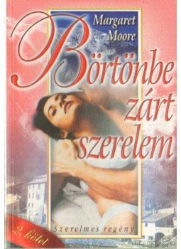 Margaret Moore - Börtönbe zárt szerelem II. Margaret Moore - Börtönbe zárt szerelem II., 0 antikvár könyv